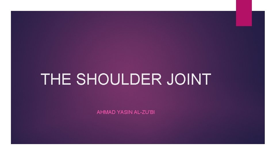 THE SHOULDER JOINT AHMAD YASIN AL-ZU’BI 