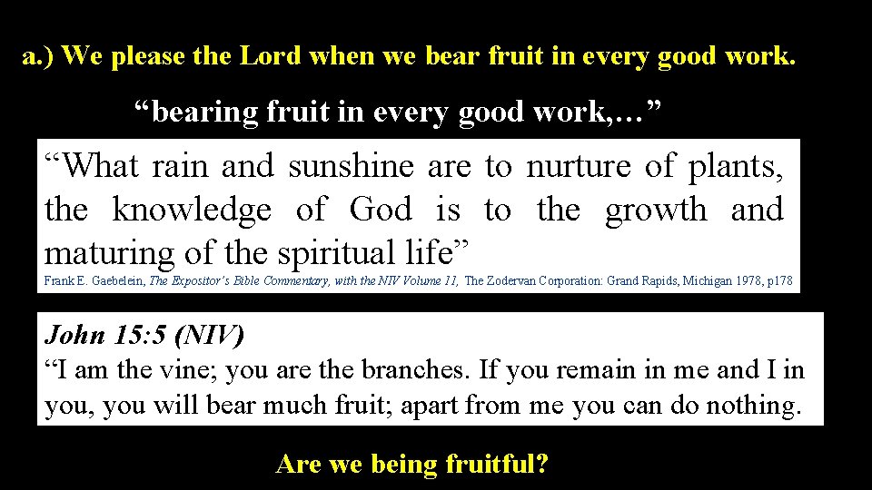 a. ) We please the Lord when we bear fruit in every good work.