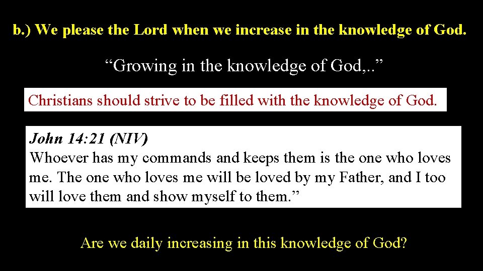 b. ) We please the Lord when we increase in the knowledge of God.