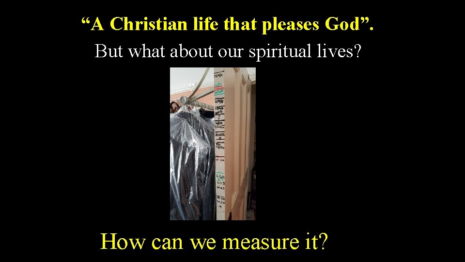 “A Christian life that pleases God”. But what about our spiritual lives? How can