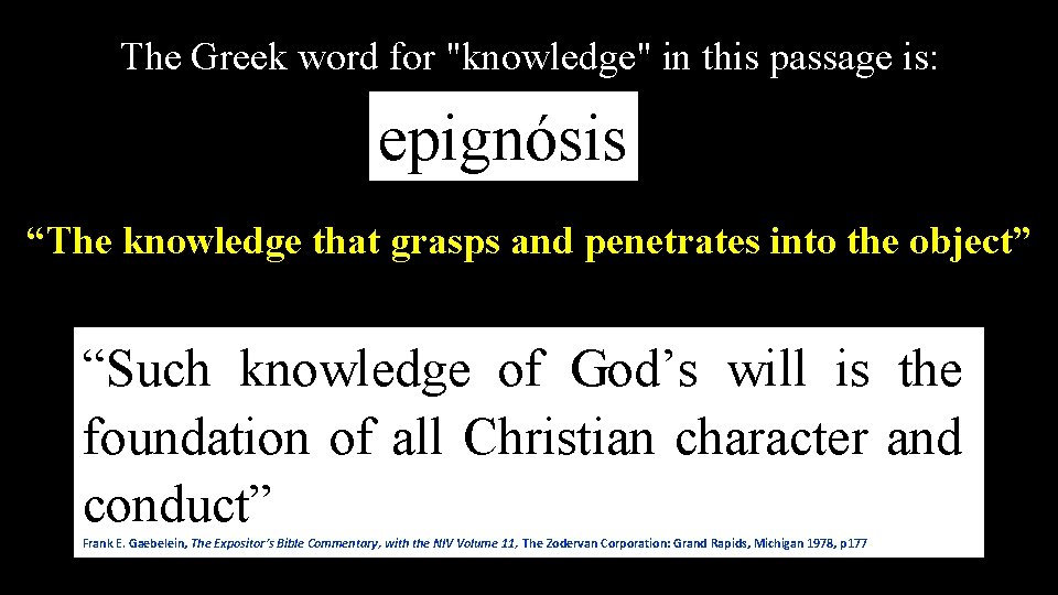 The Greek word for "knowledge" in this passage is: epignósis “The knowledge that grasps