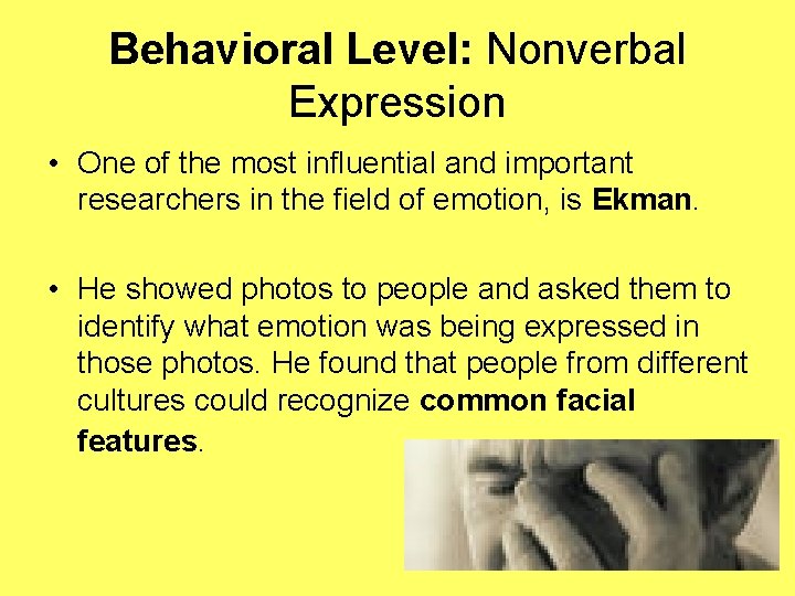 Behavioral Level: Nonverbal Expression • One of the most influential and important researchers in