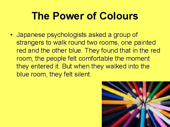 The Power of Colours • Japanese psychologists asked a group of strangers to walk