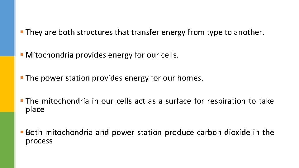 § They are both structures that transfer energy from type to another. § Mitochondria