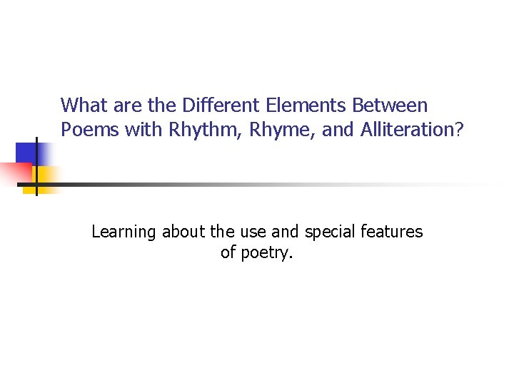 What are the Different Elements Between Poems with Rhythm, Rhyme, and Alliteration? Learning about