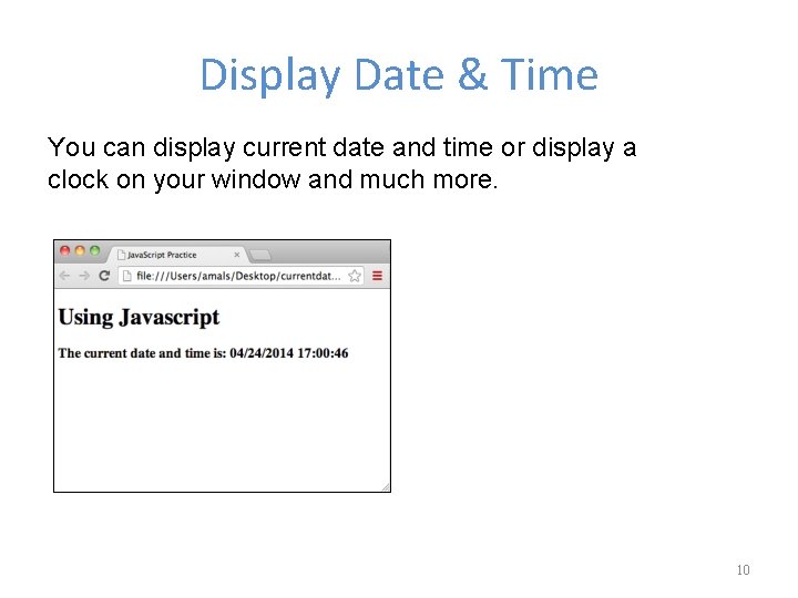 Display Date & Time You can display current date and time or display a