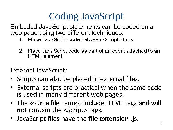 Coding Java. Script Embeded Java. Script statements can be coded on a web page