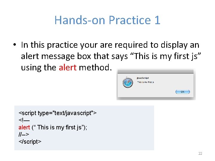 Hands-on Practice 1 • In this practice your are required to display an alert