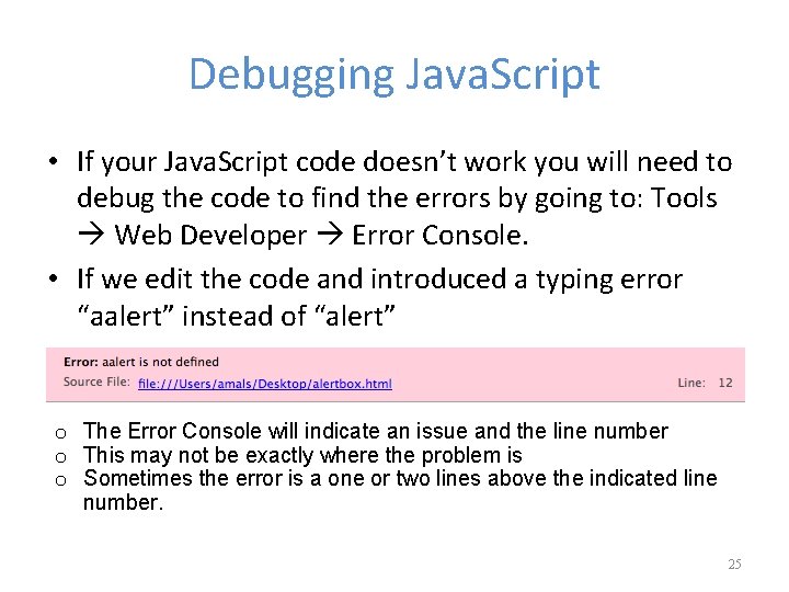 Debugging Java. Script • If your Java. Script code doesn’t work you will need