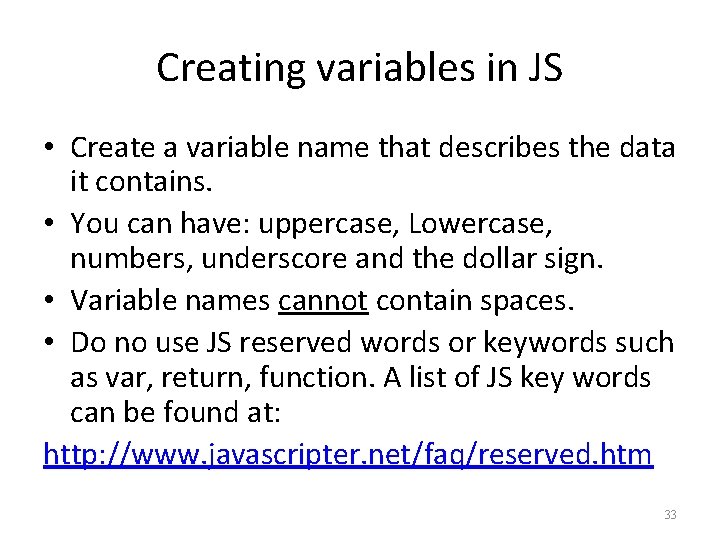 Creating variables in JS • Create a variable name that describes the data it