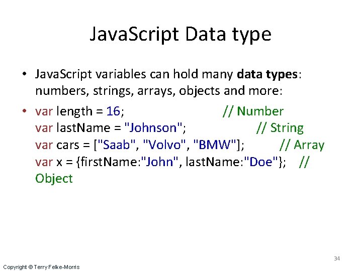 Java. Script Data type • Java. Script variables can hold many data types: numbers,