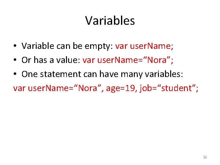 Variables • Variable can be empty: var user. Name; • Or has a value: