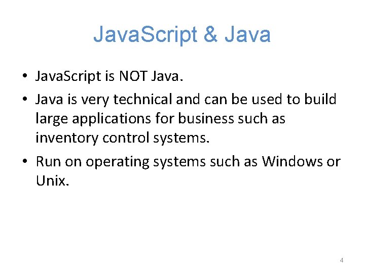 Java. Script & Java • Java. Script is NOT Java. • Java is very