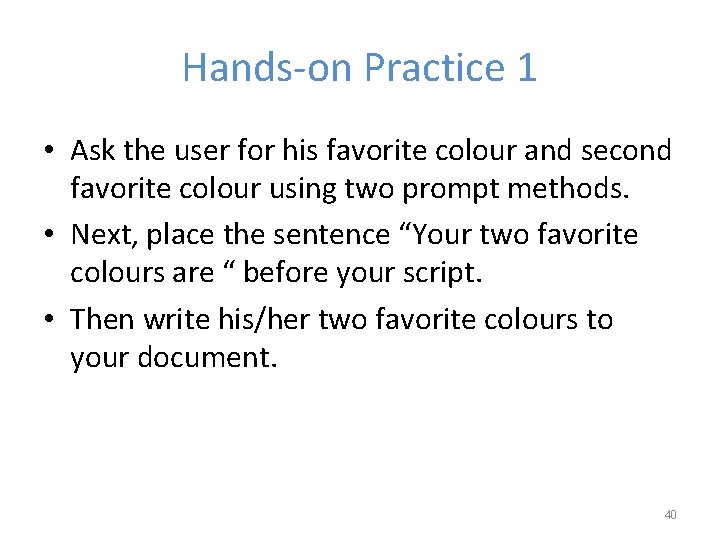 Hands-on Practice 1 • Ask the user for his favorite colour and second favorite