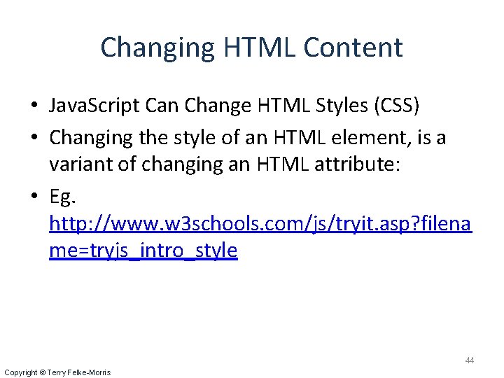 Changing HTML Content • Java. Script Can Change HTML Styles (CSS) • Changing the