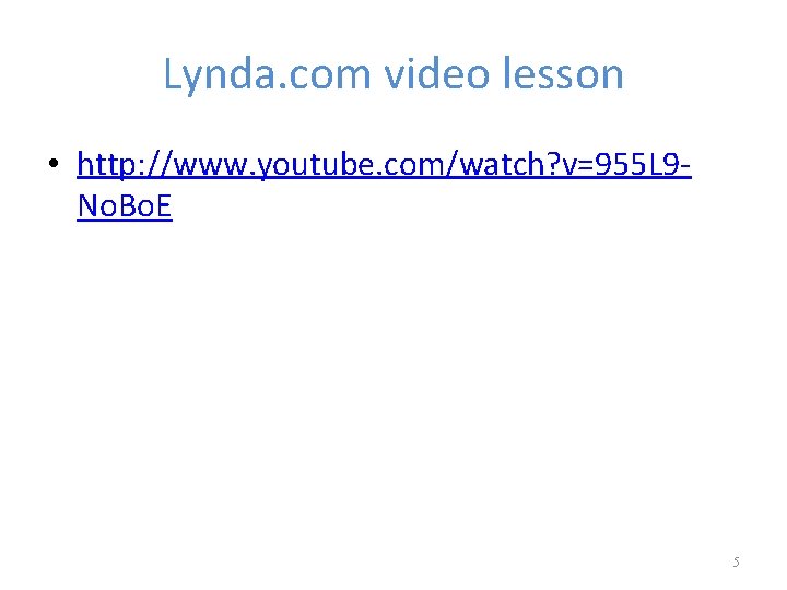 Lynda. com video lesson • http: //www. youtube. com/watch? v=955 L 9 No. Bo.