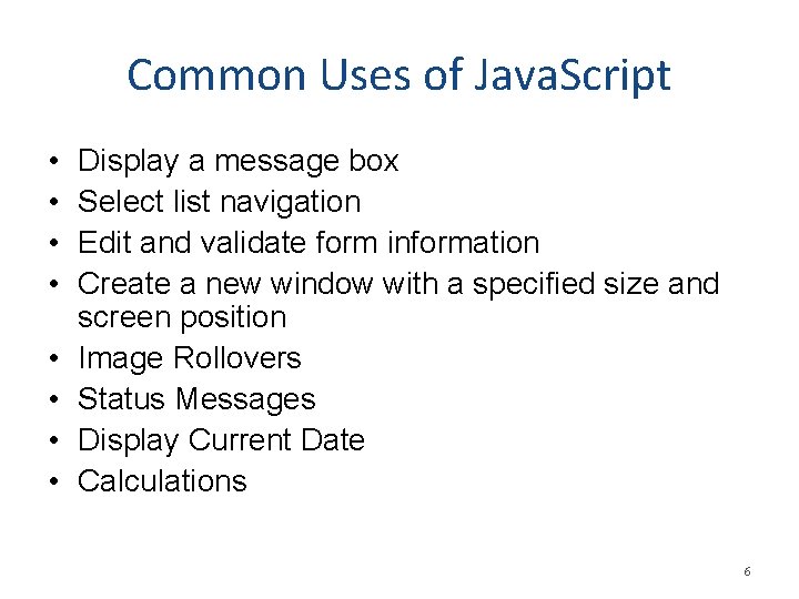Common Uses of Java. Script • • Display a message box Select list navigation
