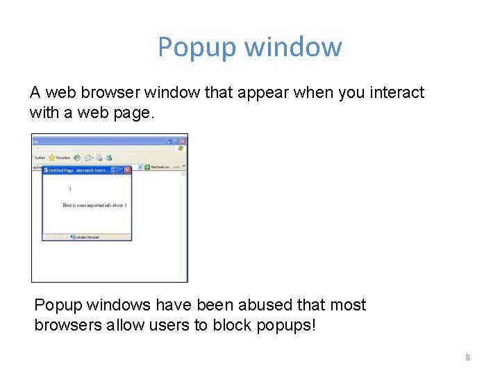 Popup window A web browser window that appear when you interact with a web