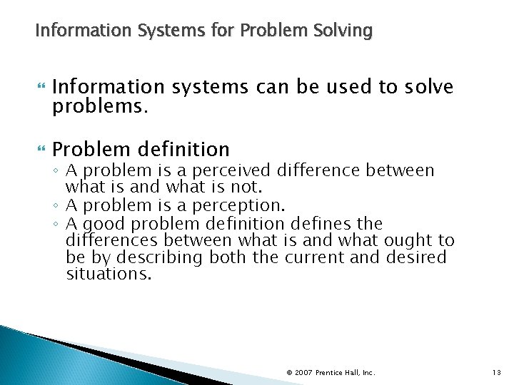 Information Systems for Problem Solving Information systems can be used to solve problems. Problem