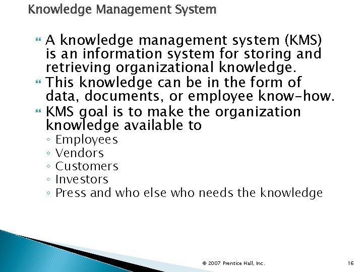 Knowledge Management System A knowledge management system (KMS) is an information system for storing