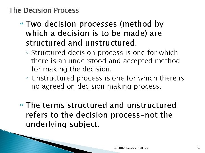 The Decision Process Two decision processes (method by which a decision is to be