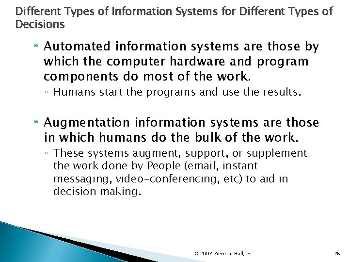 Different Types of Information Systems for Different Types of Decisions Automated information systems are