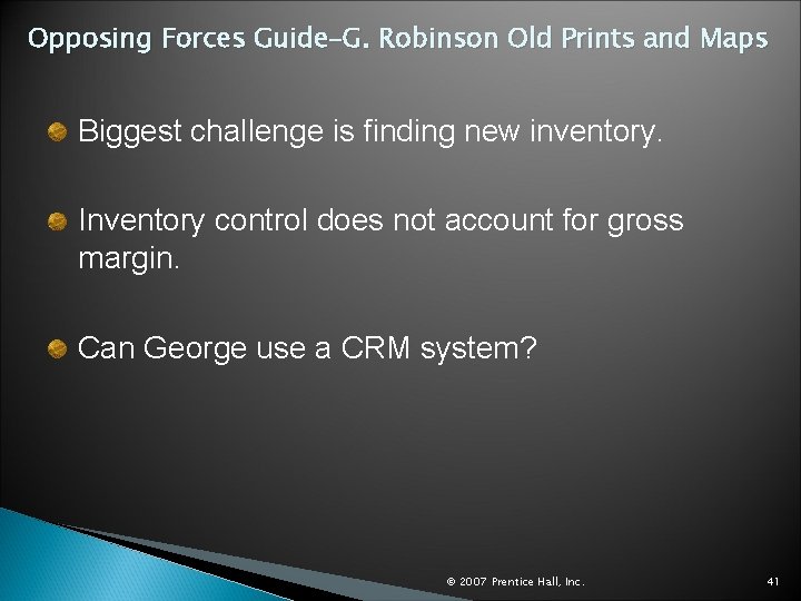 Opposing Forces Guide–G. Robinson Old Prints and Maps Biggest challenge is finding new inventory.