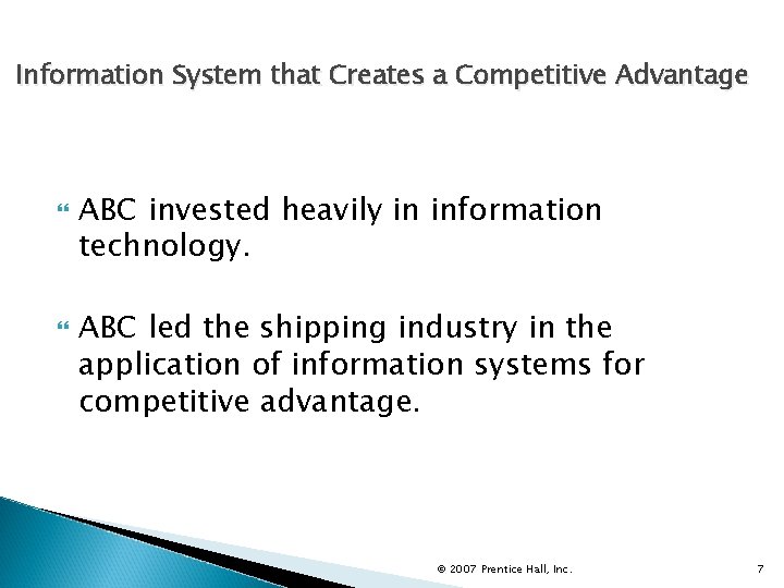 Information System that Creates a Competitive Advantage ABC invested heavily in information technology. ABC