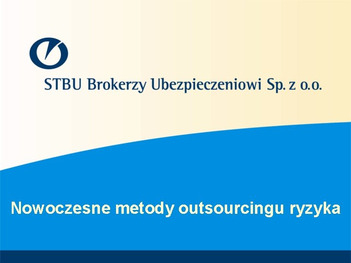 Nowoczesne metody outsourcingu ryzyka 