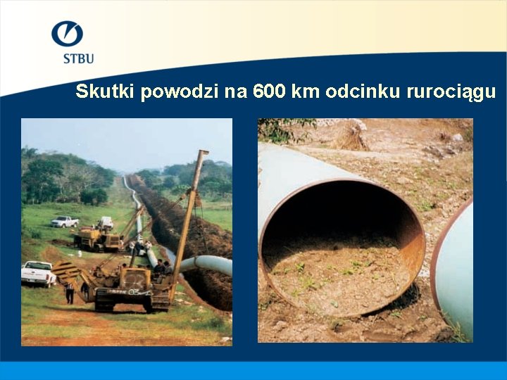 Skutki powodzi na 600 km odcinku rurociągu 