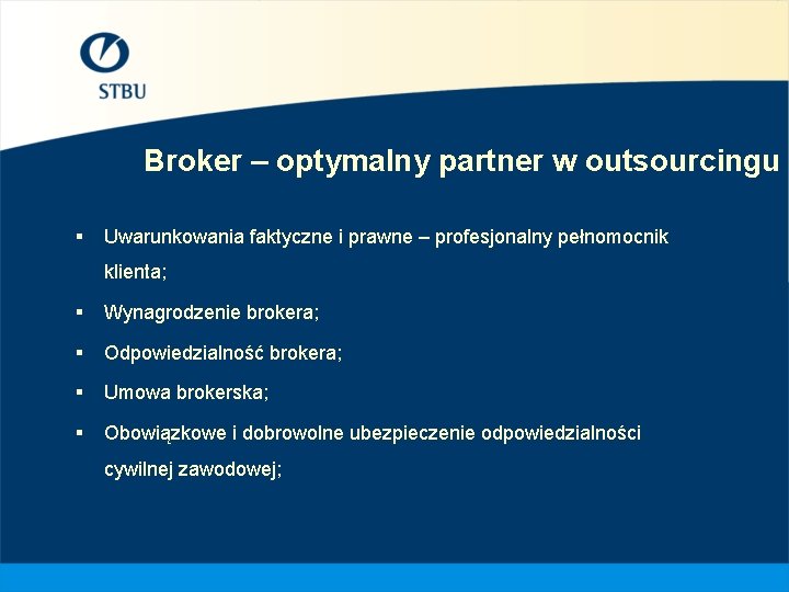 Broker – optymalny partner w outsourcingu § Uwarunkowania faktyczne i prawne – profesjonalny pełnomocnik