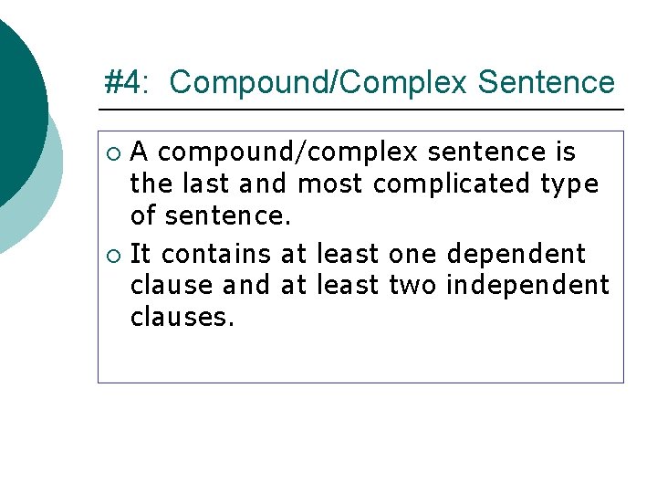 #4: Compound/Complex Sentence A compound/complex sentence is the last and most complicated type of