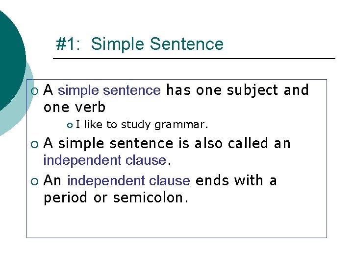 #1: Simple Sentence ¡ A simple sentence has one subject and one verb ¡