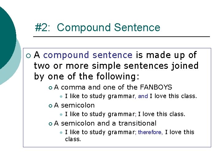 #2: Compound Sentence ¡ A compound sentence is made up of two or more