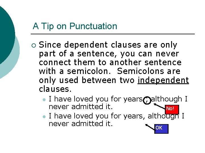 A Tip on Punctuation ¡ Since dependent clauses are only part of a sentence,