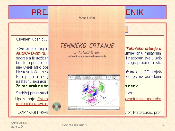 PREZENTACIJA UZ UDŽBENIK OBJAŠNJENJE - PREDGOVOR Cijenjeni učenici/učenice i profesorice/profesori. Ova prezentacija rađena je