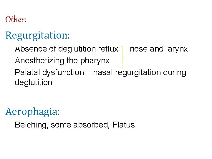 Other: Regurgitation: � � � Absence of deglutition reflux nose and larynx Anesthetizing the