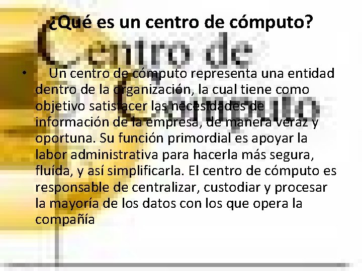 ¿Qué es un centro de cómputo? • Un centro de cómputo representa una entidad