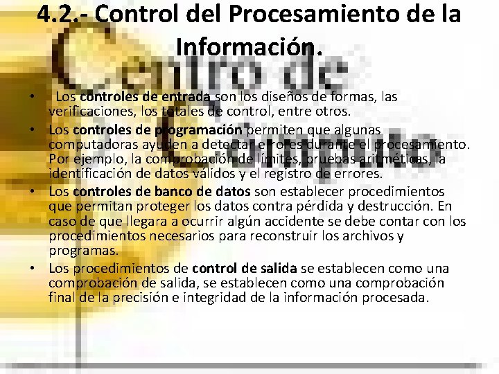 4. 2. - Control del Procesamiento de la Información. • Los controles de entrada