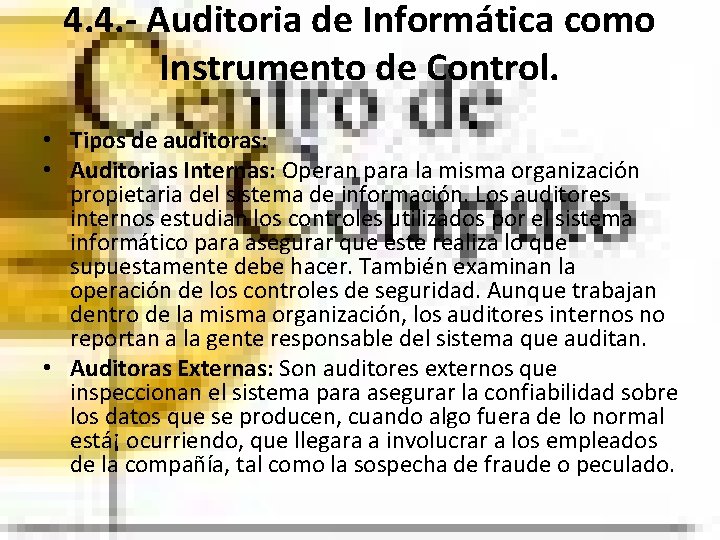 4. 4. - Auditoria de Informática como Instrumento de Control. • Tipos de auditoras: