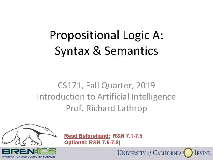 Propositional Logic A: Syntax & Semantics CS 171, Fall Quarter, 2019 Introduction to Artificial
