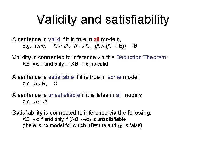 Validity and satisfiability A sentence is valid if it is true in all models,