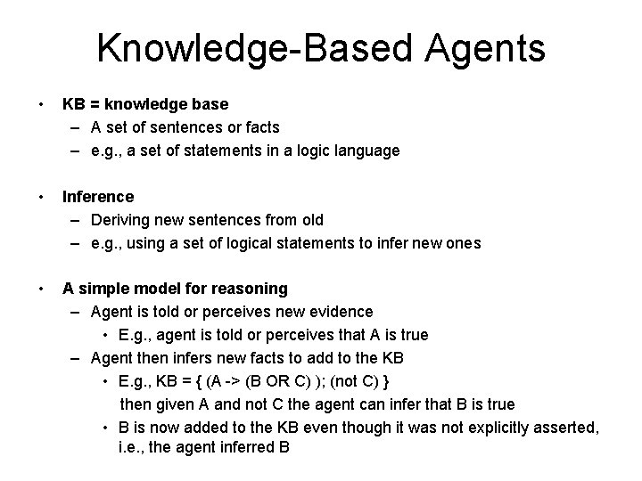 Knowledge-Based Agents • KB = knowledge base – A set of sentences or facts