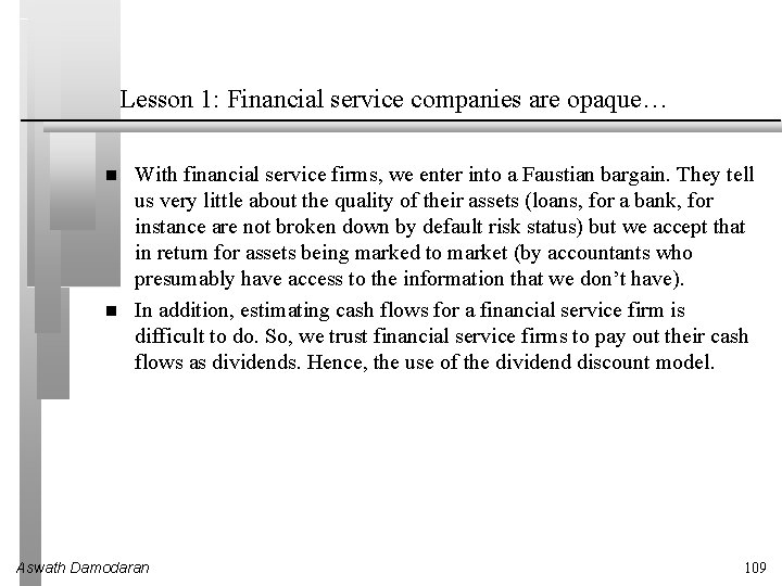 Lesson 1: Financial service companies are opaque… With financial service firms, we enter into