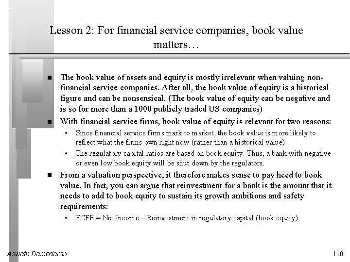 Lesson 2: For financial service companies, book value matters… The book value of assets