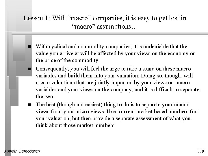 Lesson 1: With “macro” companies, it is easy to get lost in “macro” assumptions…