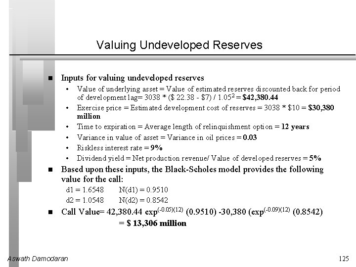 Valuing Undeveloped Reserves Inputs for valuing undeveloped reserves • • • Value of underlying