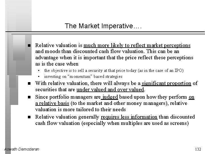 The Market Imperative…. Relative valuation is much more likely to reflect market perceptions and
