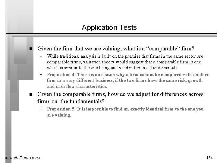 Application Tests Given the firm that we are valuing, what is a “comparable” firm?