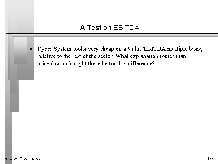 A Test on EBITDA Ryder System looks very cheap on a Value/EBITDA multiple basis,